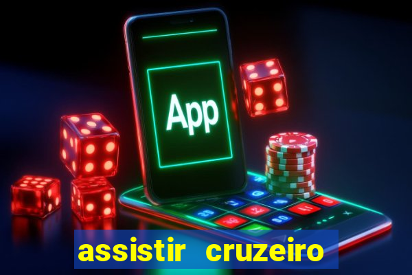 assistir cruzeiro ao vivo hd